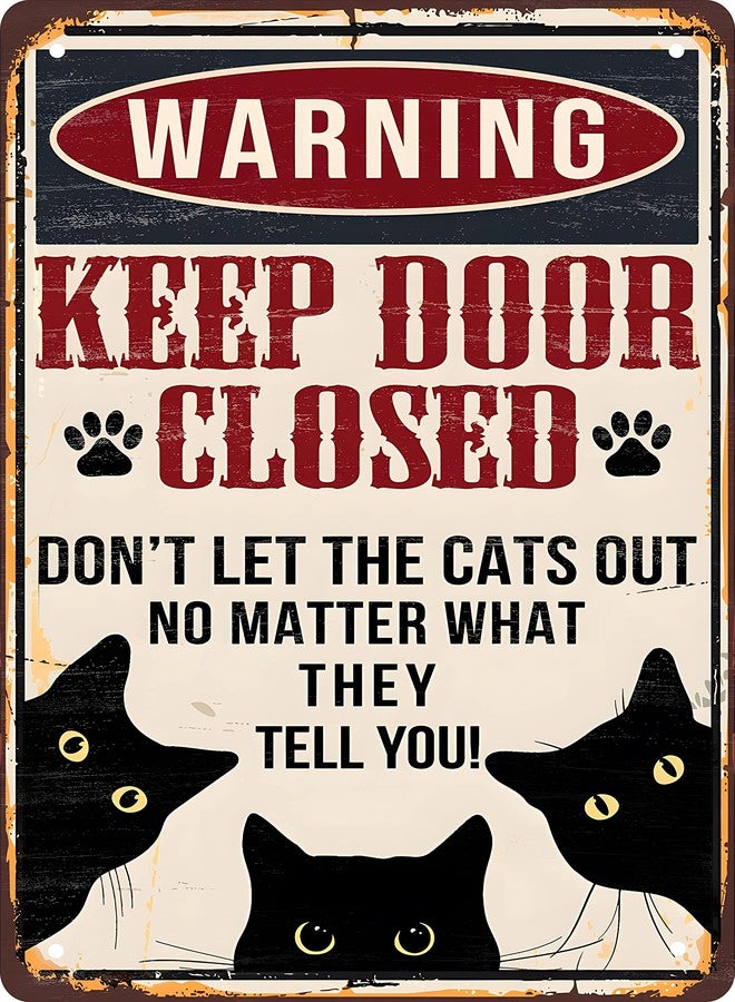 CSWLJS Funny Black Cat Warning Decor Retro Metal Tin Sign - Keep Door Closed Don't Let The Cats Out No Matter What They Tell You - Vintage Art Sign for Home Office Room Wall Decor Poster Gift 8x12 in - Image 1